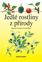 Jedlé rostliny z přírody - Dagmar Lánská, Pavel Žilák