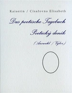 Das poetische Tagebuch / Poetický deník (Auswahl / Výbor) - Elisabeth Kaiserin