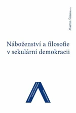 Náboženství a filosofie v sekulární demokracii - Martin Šimsa