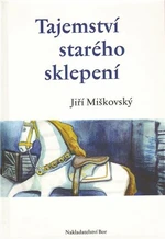 Tajemství starého sklepení - Jiří Miškovský