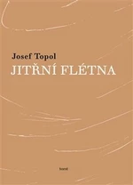 Jitřní flétna - Josef Topol, Alžběta Moravcová