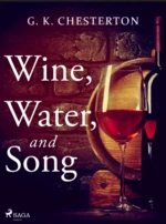 Wine, Water, and Song - Gilbert Keith Chesterton - e-kniha