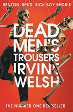 Dead Men´s Trousers - Irvine Welsh