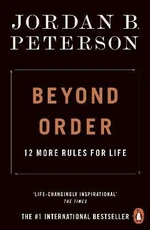 Beyond Order : 12 More Rules for Life - Jordan B. Peterson