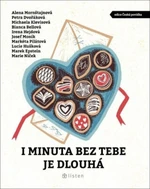 I minuta bez tebe je dlouhá - Bianca Bellová, Markéta Pilátová, Petra Dvořáková, Marek Epstein, Josef Moník, Michaela Klevisová, Alena Mornštajnová, I