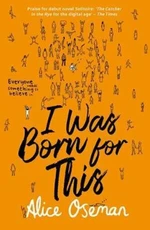 I Was Born for This - Alice Osemanová