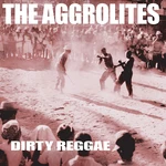 The Aggrolites - Dirty Reggae (Reissue) (LP) Disco de vinilo