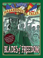 Blades of Freedom (Nathan Hale&#39;s Hazardous Tales #10)