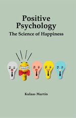 Positive Psychology the Science of Happiness