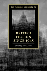 The Cambridge Companion to British Fiction since 1945