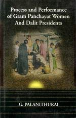 Process and Performance of Gram Panchayat Women and Dalit Presidents (With 38 Case Studies of Tamil Nadu Panchayats)