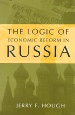 The Logic of Economic Reform in Russia