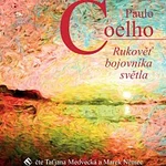 Taťjana Medvecká, Marek Němec – Coelho: Rukověť bojovníka světla (MP3-CD) Taťjana Medvecká, Marek Němec – Coelho: Rukověť bojovníka světla (MP3-CD)