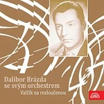 Orchestr Dalibora Brázdy – Valčík na rozloučenou