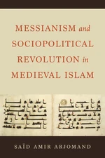 Messianism and Sociopolitical Revolution in Medieval Islam