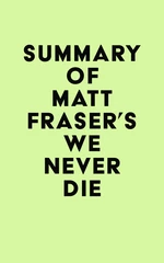 Summary of Matt Fraser's We Never Die