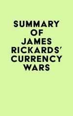 Summary of James Rickards's Currency Wars