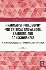 Pragmatist Philosophy for Critical Knowledge, Learning and Consciousness