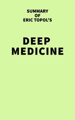 Summary of Eric Topol's Deep Medicine