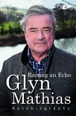 Raising an Echo - The Autobiography of Glyn Mathias
