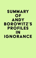 Summary of Andy Borowitz's Profiles in Ignorance