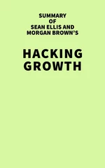 Summary of Sean Ellis and Morgan Brown's Hacking Growth