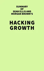 Summary of Sean Ellis and Morgan Brown's Hacking Growth