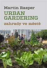 Zahrady ve městě. Urban Gardering. - Martin Rasper