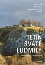 Tetín svaté Ludmily - Václav Cílek, Renáta Fučíková, Martin Majer, Radoslava Schmelzová