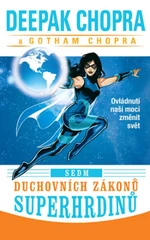 Sedm duchovních zákonů superhrdinů - Deepak Chopra, Gotham Chopra