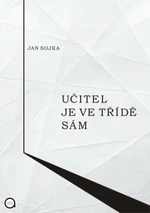 Učitel je ve třídě sám - Jan Sojka - e-kniha