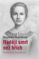 Raději smrt než hřích - Příběh Anky Kolesárové - Magdaléna Rusiňáková