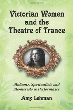 Victorian Women and the Theatre of Trance