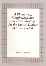 Phonology, morphology, and classified word list for the Samish dialect of Straits Salish