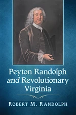 Peyton Randolph and Revolutionary Virginia