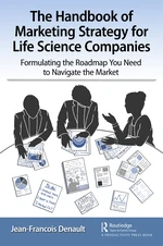 The Handbook of Marketing Strategy for Life Science Companies