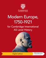 Cambridge International AS Level History Modern Europe, 1750â1921 Digital Edition