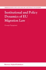 Institutional and Policy Dynamics of EU Migration Law