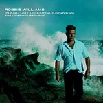 Robbie Williams – In And Out Of Consciousness: Greatest Hits 1990 - 2010 Robbie Williams – In And Out Of Consciousness: Greatest Hits 1990 - 2010