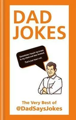 Dad Jokes : The very best of @DadSaysJokes - Jokes Dad Says