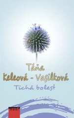 Tichá bolest - Táňa Keleová-Vasilková