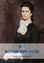 Sisi. Rodokmen duše - Soňa Sirotková