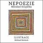 Nepoezie - Miroslav Krupička, Michael Rostock