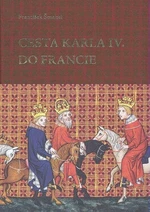 Cesta Karla IV. do Francie - František Šmahel