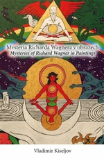 Mysteria Richarda Wagnera v obrazech / Mysteries of Richard Wagner in Paintings - Vladimír Kiseljov