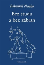 Bez studu a bez zábran - Bohumil Nuska