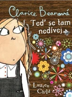Clarice Beanová - Teď se tam nedívej - Lauren Child