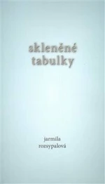 Skleněné tabulky - Jarmila Rozsypalová