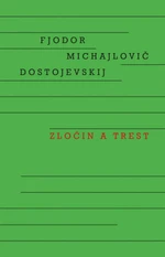 Zločin a trest - Fjodor Michajlovič Dostojevskij