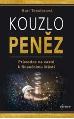 Kouzlo peněz - Průvodce na cestě k finančnímu štěstí - Bari Tesslerová